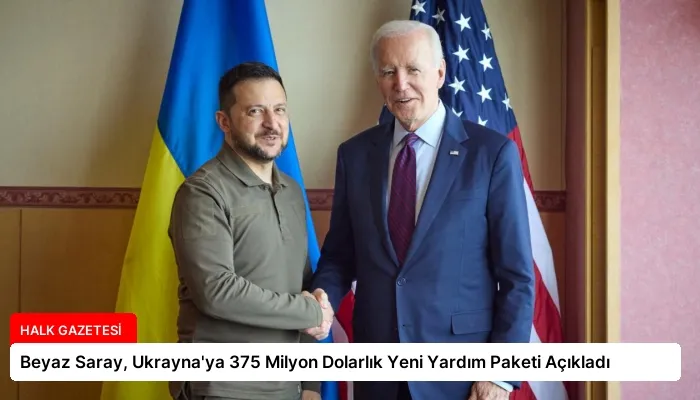 Beyaz Saray, Ukrayna’ya 375 Milyon Dolarlık Yeni Yardım Paketi Açıkladı