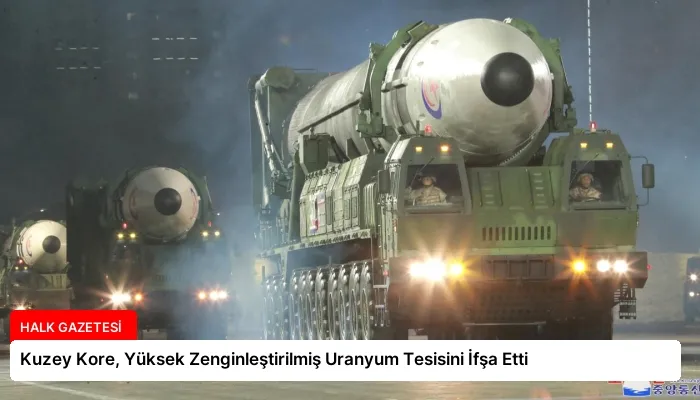 Kuzey Kore, Yüksek Zenginleştirilmiş Uranyum Tesisini İfşa Etti