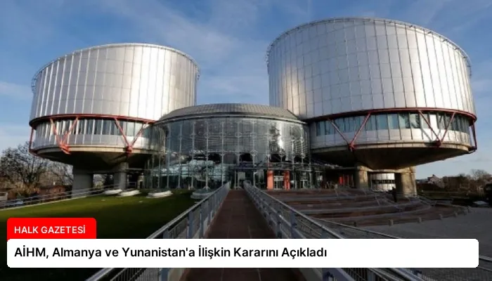 AİHM, Almanya ve Yunanistan’a İlişkin Kararını Açıkladı