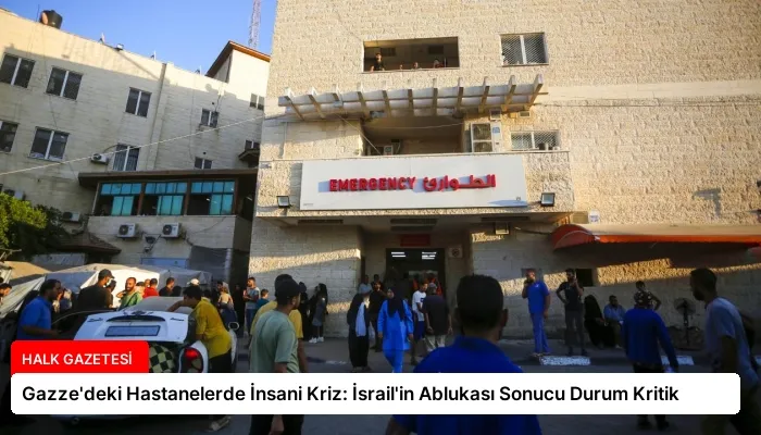 Gazze’deki Hastanelerde İnsani Kriz: İsrail’in Ablukası Sonucu Durum Kritik