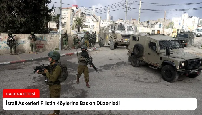 İsrail Askerleri Filistin Köylerine Baskın Düzenledi