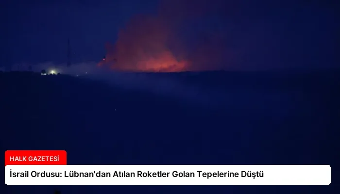 İsrail Ordusu: Lübnan’dan Atılan Roketler Golan Tepelerine Düştü