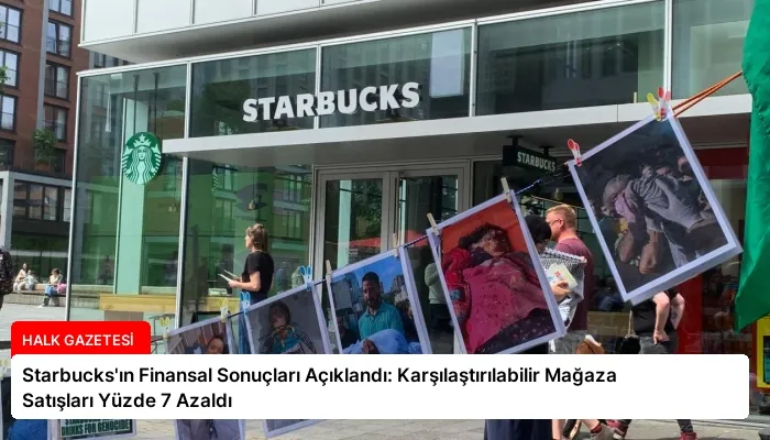 Starbucks’ın Finansal Sonuçları Açıklandı: Karşılaştırılabilir Mağaza Satışları Yüzde 7 Azaldı