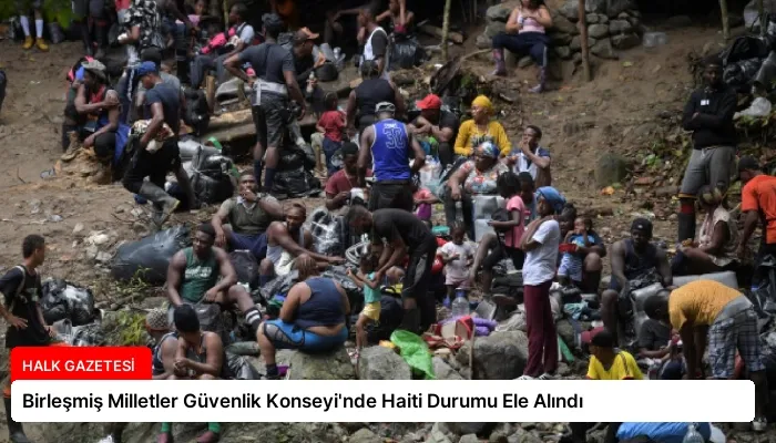 Birleşmiş Milletler Güvenlik Konseyi’nde Haiti Durumu Ele Alındı