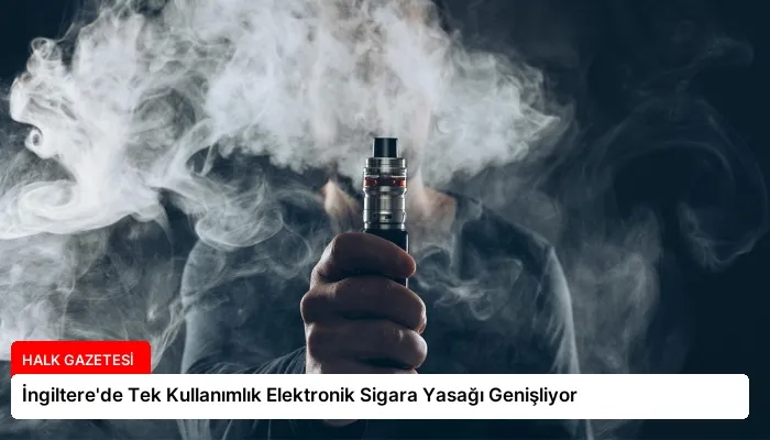 İngiltere’de Tek Kullanımlık Elektronik Sigara Yasağı Genişliyor