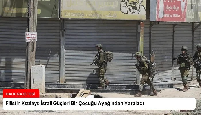 Filistin Kızılayı: İsrail Güçleri Bir Çocuğu Ayağından Yaraladı