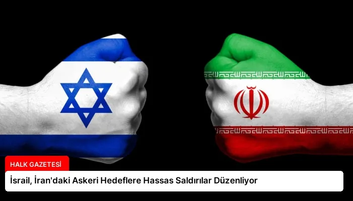 İsrail, İran’daki Askeri Hedeflere Hassas Saldırılar Düzenliyor