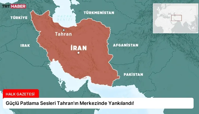 Güçlü Patlama Sesleri Tahran’ın Merkezinde Yankılandı!