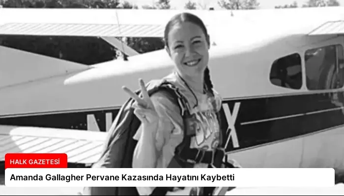 Amanda Gallagher Pervane Kazasında Hayatını Kaybetti