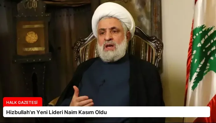 Hizbullah’ın Yeni Lideri Naim Kasım Oldu