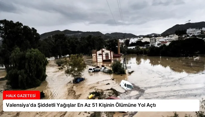 Valensiya’da Şiddetli Yağışlar En Az 51 Kişinin Ölümüne Yol Açtı