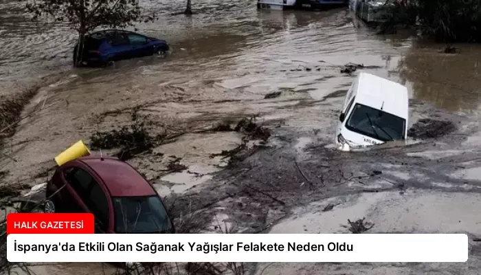İspanya’da Etkili Olan Sağanak Yağışlar Felakete Neden Oldu