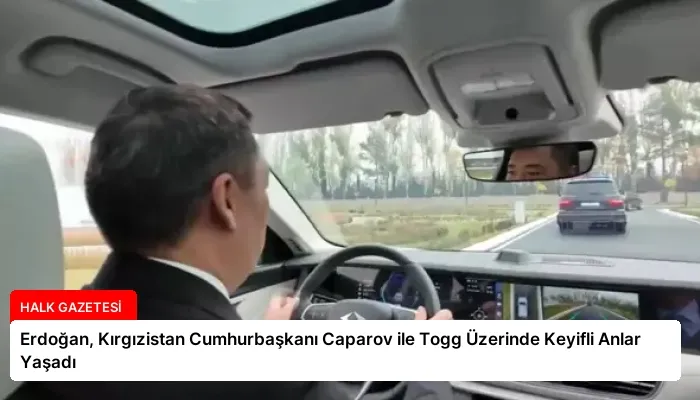 Erdoğan, Kırgızistan Cumhurbaşkanı Caparov ile Togg Üzerinde Keyifli Anlar Yaşadı