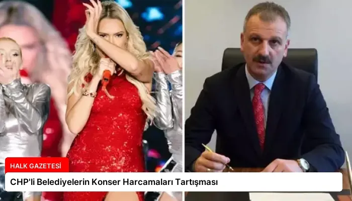 CHP’li Belediyelerin Konser Harcamaları Tartışması