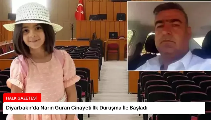 Diyarbakır’da Narin Güran Cinayeti İlk Duruşma İle Başladı