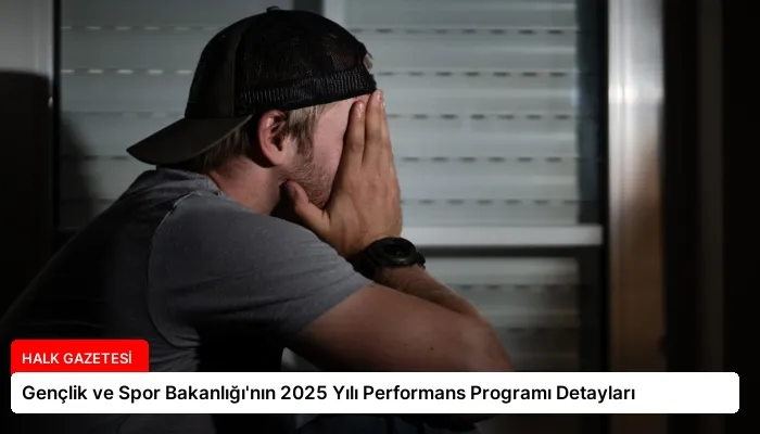 Gençlik ve Spor Bakanlığı’nın 2025 Yılı Performans Programı Detayları