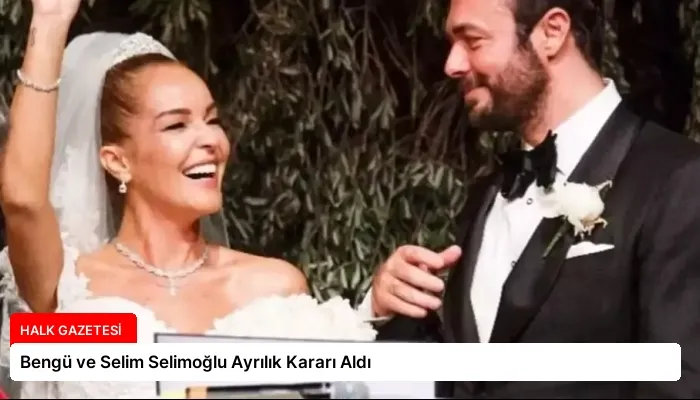 Bengü ve Selim Selimoğlu Ayrılık Kararı Aldı