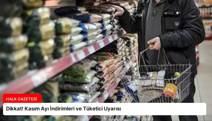 Dikkat! Kasım Ayı İndirimleri ve Tüketici Uyarısı
