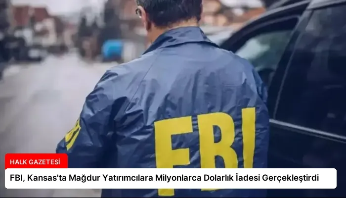 FBI, Kansas’ta Mağdur Yatırımcılara Milyonlarca Dolarlık İadesi Gerçekleştirdi
