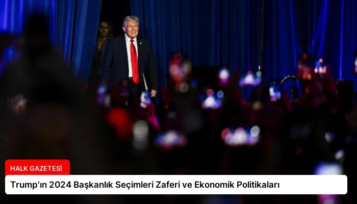 Trump’ın 2024 Başkanlık Seçimleri Zaferi ve Ekonomik Politikaları
