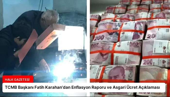 TCMB Başkanı Fatih Karahan’dan Enflasyon Raporu ve Asgari Ücret Açıklaması