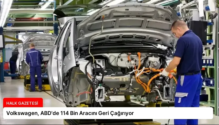 Volkswagen, ABD’de 114 Bin Aracını Geri Çağırıyor
