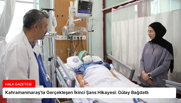 Kahramanmaraş’ta Gerçekleşen İkinci Şans Hikayesi: Gülay Bağdatlı