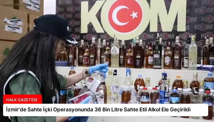 İzmir’de Sahte İçki Operasyonunda 36 Bin Litre Sahte Etil Alkol Ele Geçirildi