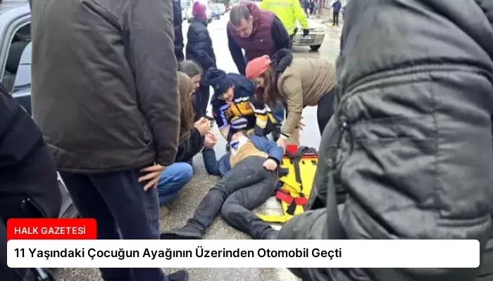 11 Yaşındaki Çocuğun Ayağının Üzerinden Otomobil Geçti