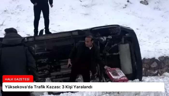 Yüksekova’da Trafik Kazası: 3 Kişi Yaralandı