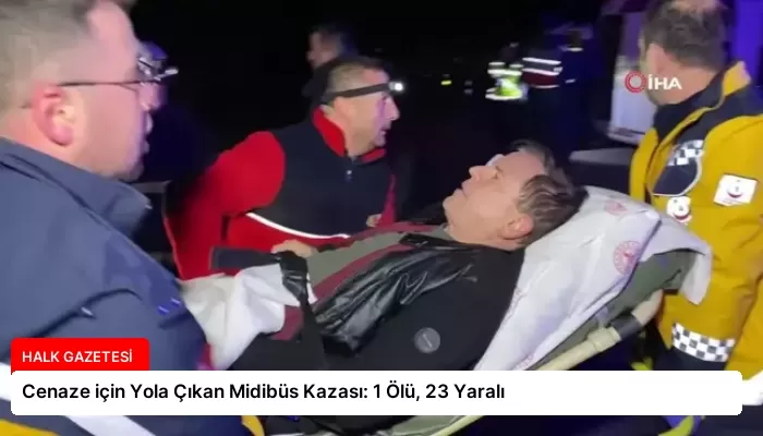 Cenaze için Yola Çıkan Midibüs Kazası: 1 Ölü, 23 Yaralı