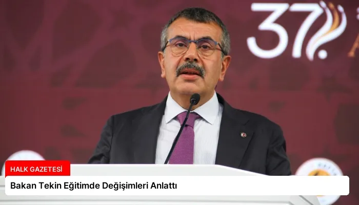 Bakan Tekin Eğitimde Değişimleri Anlattı