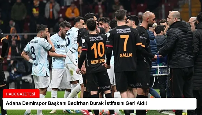 Adana Demirspor Başkanı Bedirhan Durak İstifasını Geri Aldı!