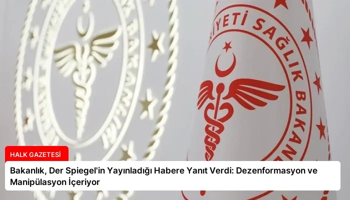 Bakanlık, Der Spiegel’in Yayınladığı Habere Yanıt Verdi: Dezenformasyon ve Manipülasyon İçeriyor