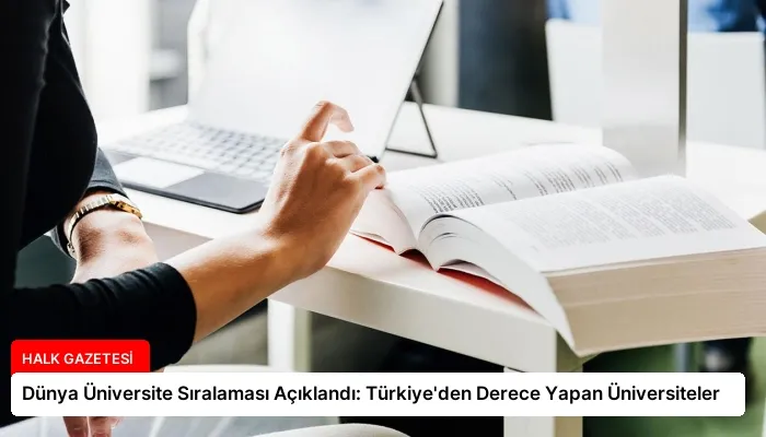 Dünya Üniversite Sıralaması Açıklandı: Türkiye’den Derece Yapan Üniversiteler