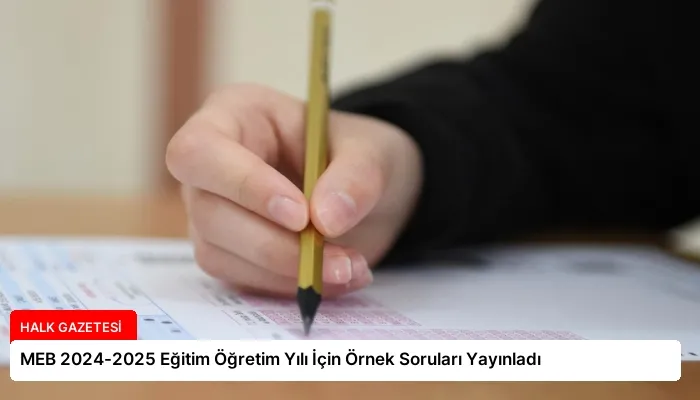 MEB 2024-2025 Eğitim Öğretim Yılı İçin Örnek Soruları Yayınladı