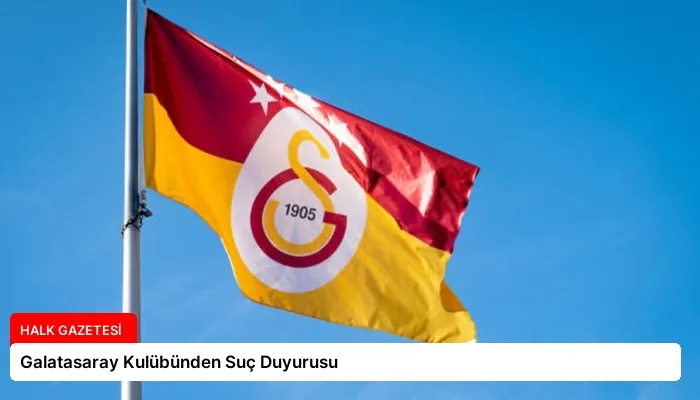 Galatasaray Kulübünden Suç Duyurusu