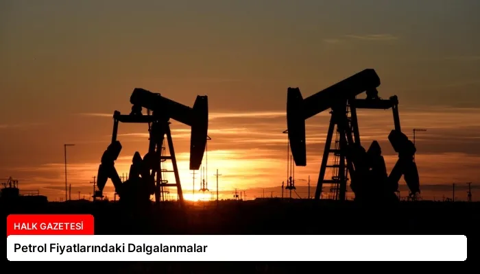 Petrol Fiyatlarındaki Dalgalanmalar