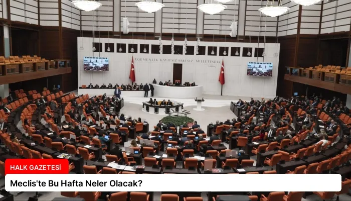 Meclis’te Bu Hafta Neler Olacak?