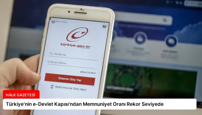 Türkiye’nin e-Devlet Kapısı’ndan Memnuniyet Oranı Rekor Seviyede
