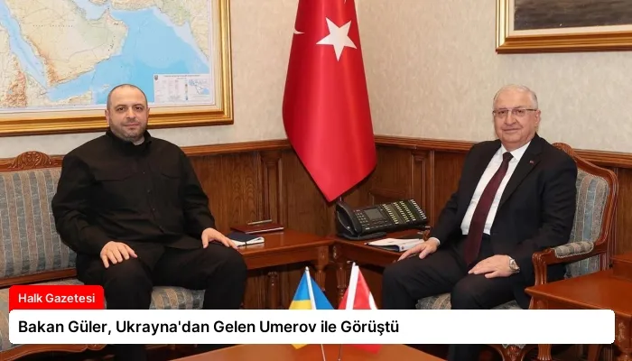 Bakan Güler, Ukrayna’dan Gelen Umerov ile Görüştü