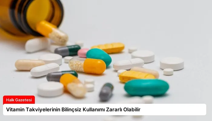 Vitamin Takviyelerinin Bilinçsiz Kullanımı Zararlı Olabilir