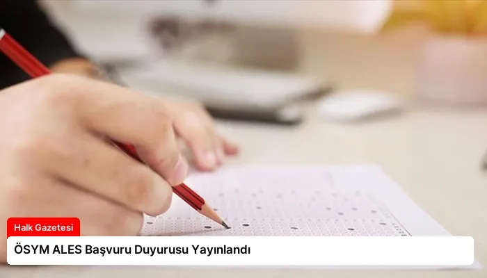 ÖSYM ALES Başvuru Duyurusu Yayınlandı