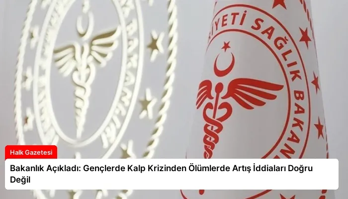 Bakanlık Açıkladı: Gençlerde Kalp Krizinden Ölümlerde Artış İddiaları Doğru Değil