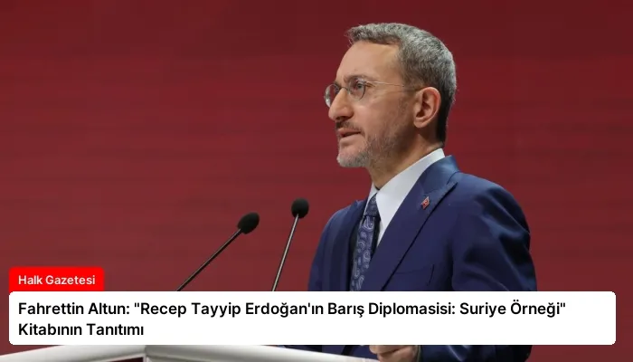 Fahrettin Altun: “Recep Tayyip Erdoğan’ın Barış Diplomasisi: Suriye Örneği” Kitabının Tanıtımı