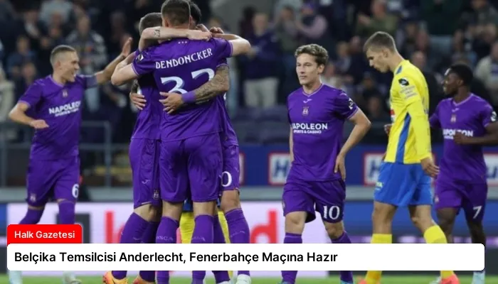 Belçika Temsilcisi Anderlecht, Fenerbahçe Maçına Hazır