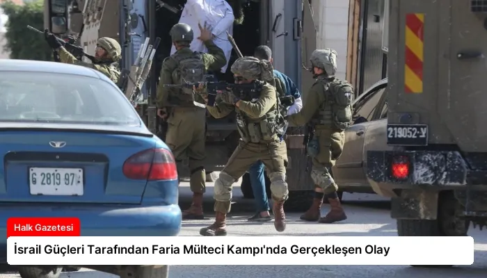 İsrail Güçleri Tarafından Faria Mülteci Kampı’nda Gerçekleşen Olay