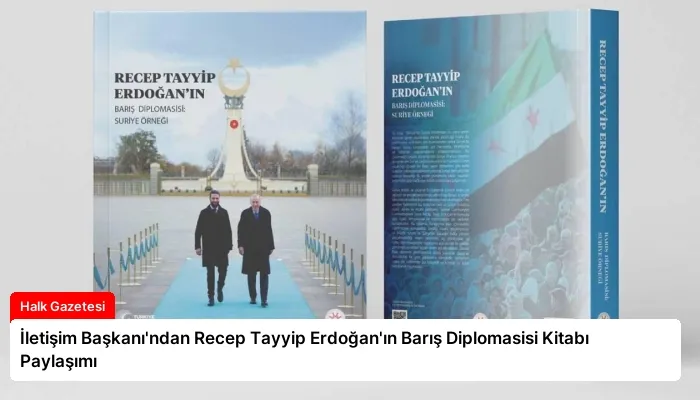 İletişim Başkanı’ndan Recep Tayyip Erdoğan’ın Barış Diplomasisi Kitabı Paylaşımı