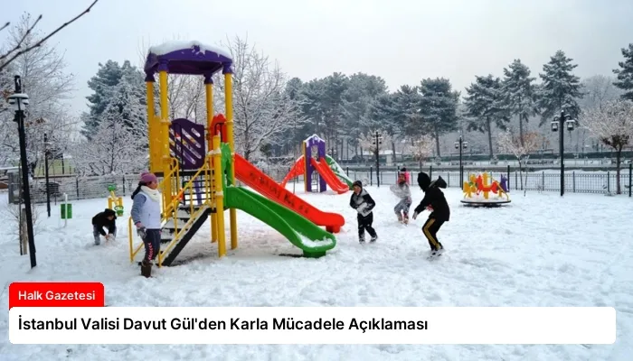 İstanbul Valisi Davut Gül’den Karla Mücadele Açıklaması