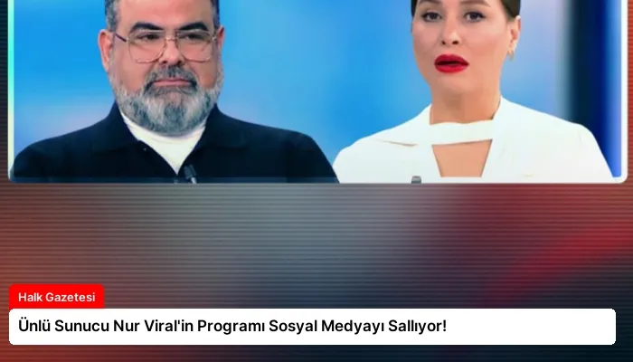 Ünlü Sunucu Nur Viral’in Programı Sosyal Medyayı Sallıyor!